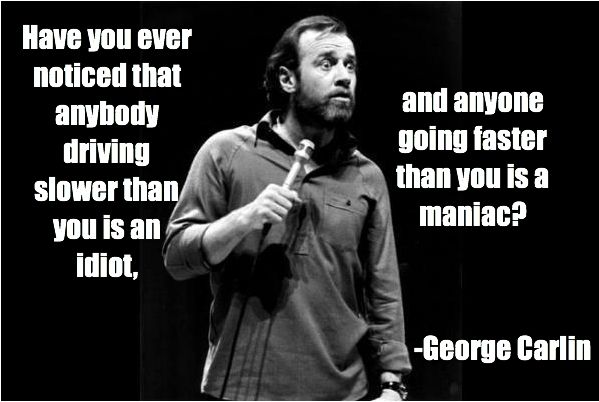 Quote Of The Day George Carlin Driving Common Sense Evaluation