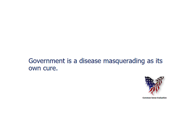 Government Is A Disease - Common Sense Evaluation