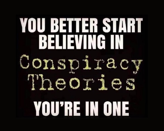 Start Believing In Conspiracy Theories