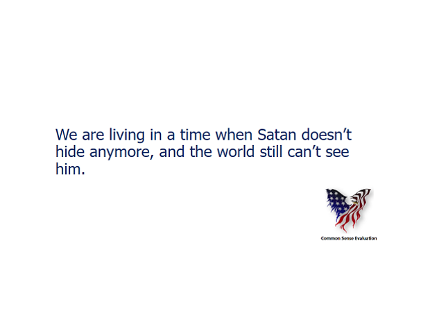 Satan Doesn't Hide Anymore - Common Sense Evaluation