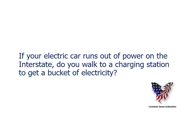 If your electric car runs out of power on the Interstate, do you walk to a charging station to get a bucket of electricity?