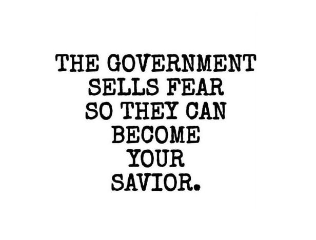 The Government Sells Fear So They Can Become Your Savior