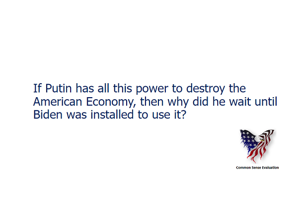 If Putin has all this power to destroy the American Economy, then why did he wait until Biden was installed to use it?