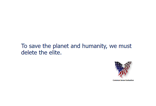 To save the planet and humanity, we must delete the elite.