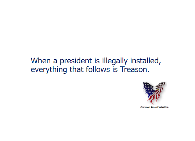 When a president is illegally installed, everything that follows is Treason.