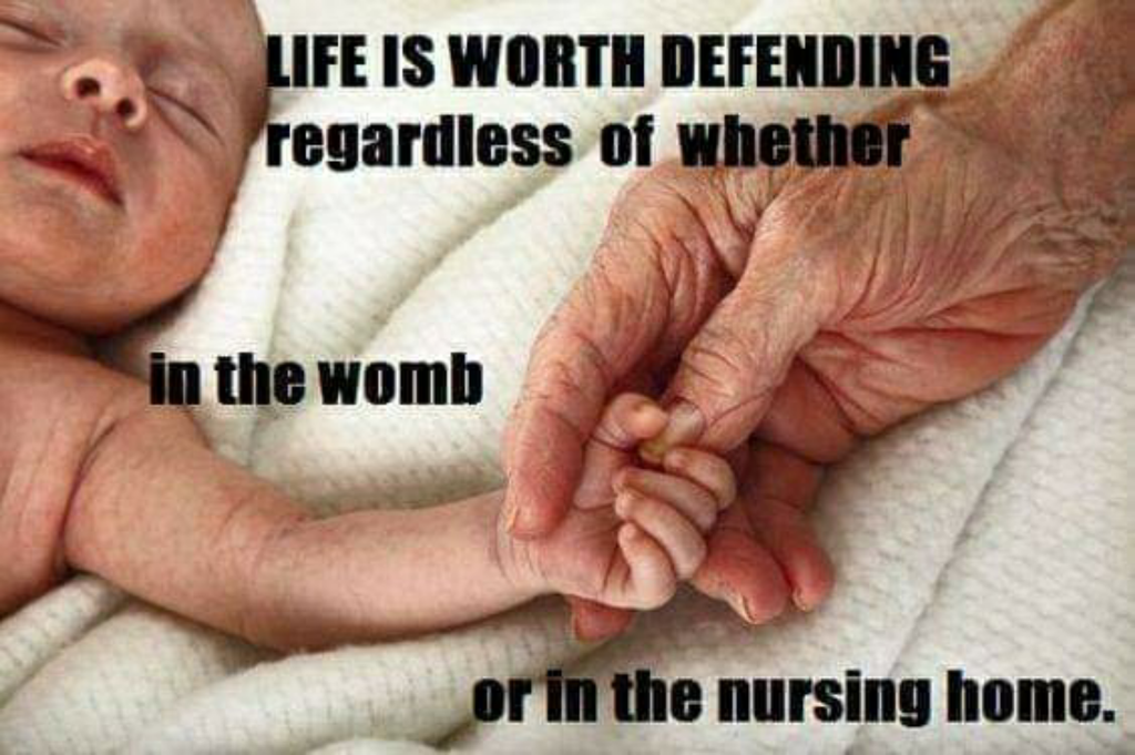 Life Is worth defending, regardless of whether in the womb or in the nursing home.