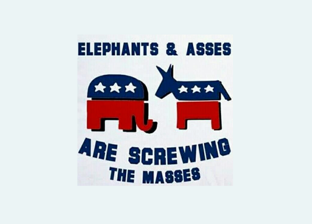 Elephants And Asses Are Screwing The Masses