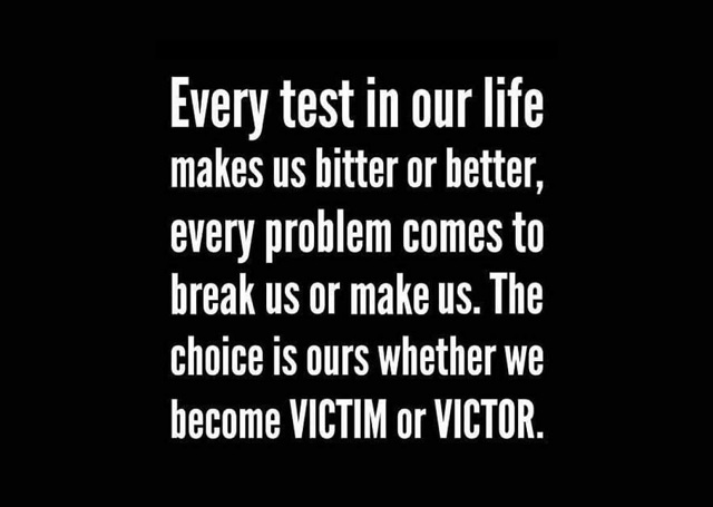 Every Test in our life makes us better or bitter