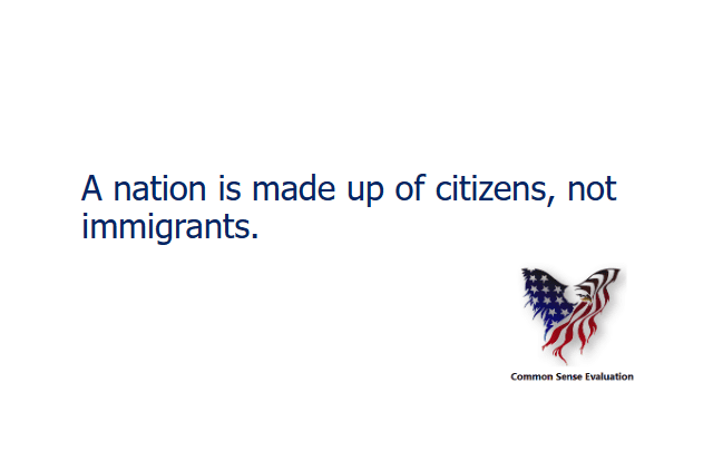 A nation is made up of citizens, not immigrants.