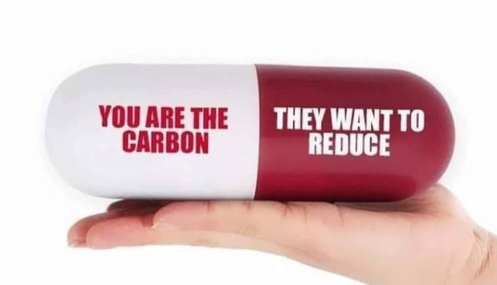 Climate Change Truth — You are the carbon they want to reduce.