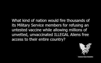 What kind of nation would fire thousands of its Military Service members for refusing an untested vaccine while allowing millions of unvetted, unvaccinated ILLEGAL Aliens free access to their entire country?