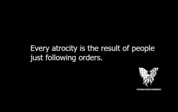 Every atrocity is the result of people just following orders.