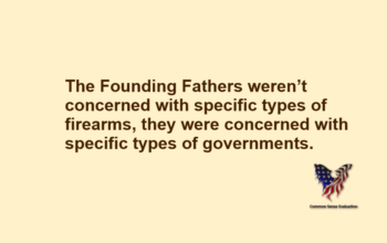 The Founding Fathers weren't concerned with specific types of firearms, they were concerned with specific types of governments.