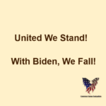 United We Stand! With Biden, We Fall!