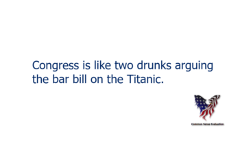 Congress is like two drunks arguing the bar bill on the Titanic.