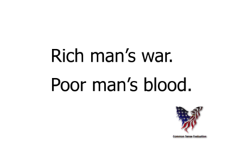 Rich man's war. Poor man's blood.