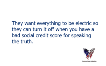 They want everything to be electric so they can turn it off when you have a bad social credit score for speaking the truth.