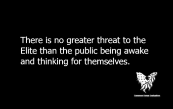 There is no greater threat to the Elite than the public being awake and thinking for themselves.