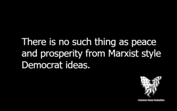 There is no such thing as peace and prosperity from Marxist style Democrat ideas.