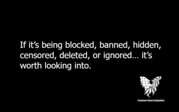 If it's being blocked, banned, hidden, censored, deleted, or ignored… it's worth looking into.