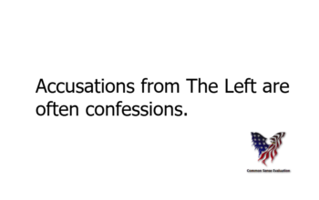 Accusations from The Left are often confessions.