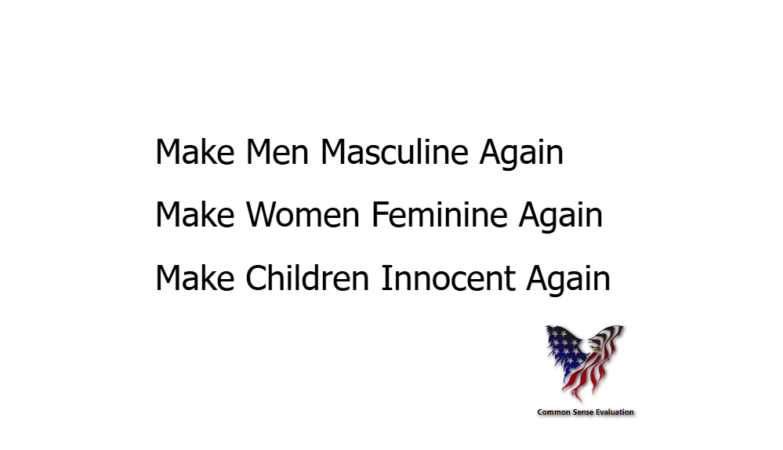 Make Men Masculine Again, Make Women Feminine Again, Make Children Innocent Again