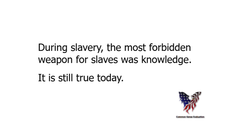 During slavery, the most forbidden weapon for slaves was knowledge. It is still true today.