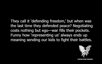 They call it 'defending freedom,' but when was the last time they defended peace? Negotiating costs nothing but ego—war fills their pockets. Funny how 'representing us' always ends up meaning sending our kids to fight their battles.