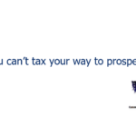 You can't tax your way to prosperity.