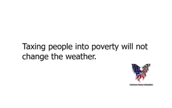 Taxing people into poverty will not change the weather.