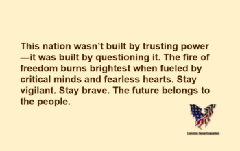 This nation wasn’t built by trusting power—it was built by questioning it. The fire of freedom burns brightest when fueled by critical minds and fearless hearts. Stay vigilant. Stay brave. The future belongs to the people.