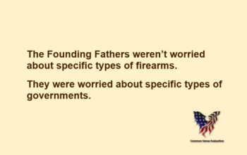 The Founding Fathers weren't worried about specific types of firearms. They were worried about specific types of governments.