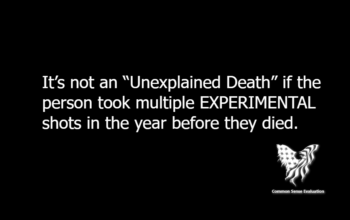 It's not an “Unexplained Death” if the person took multiple EXPERIMENTAL shots in the year before they died.