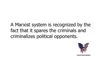 A Marxist system is recognized by the fact that it spares the criminals and criminalizes political opponents.