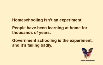 Homeschooling isn't an experiment. People have been learning at home for thousands of years. Government schooling is the experiment, and it's failing badly.