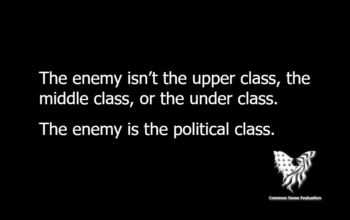 The enemy isn't the upper class, the middle class, or the under class. The enemy is the political class.