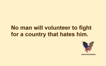 No man will volunteer to fight for a country that hates him.