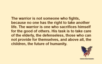 The warrior is not someone who fights, because no one has the right to take another life. The warrior is one who sacrifices himself for the good of others. His task is to take care of the elderly, the defenseless, those who can not provide for themselves, and above all, the children, the future of humanity.