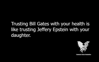 Trusting Bill Gates with your health is like trusting Jeffery Epstein with your daughter.