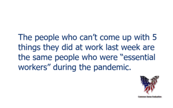 The people who can't come up with 5 things they did at work last week are the same people who were “essential workers” during the pandemic.