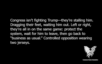 Congress isn’t fighting Trump—they’re stalling him. Dragging their feet, waiting him out. Left or right, they’re all in on the same game: protect the system, wait for him to leave, then go back to “business as usual.” Controlled opposition wearing two jerseys.