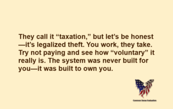 They call it “taxation,” but let’s be honest—it’s legalized theft. You work, they take. Try not paying and see how “voluntary” it really is. The system was never built for you—it was built to own you.