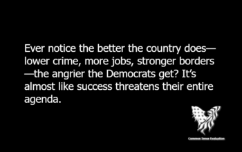 Ever notice the better the country does—lower crime, more jobs, stronger borders—the angrier the Democrats get? It’s almost like success threatens their entire agenda.